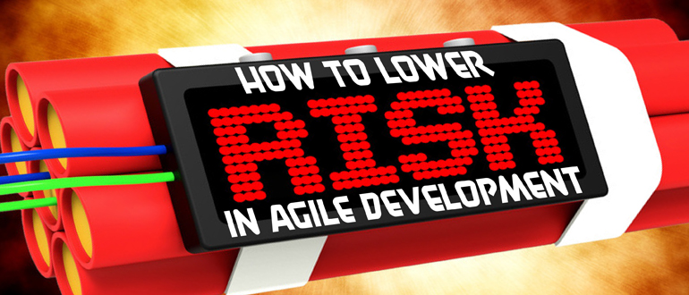 How to lower risk in agile development