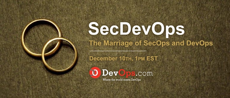 Webinar: SecDevOps: The Marriage of SecOps and DevOps