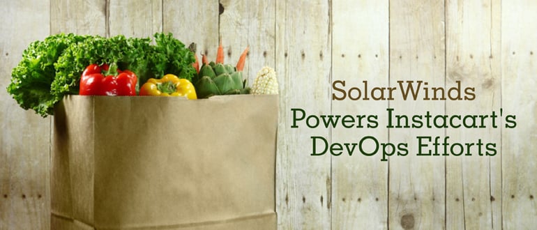 SolarWinds Powers Instacart’s DevOps Efforts