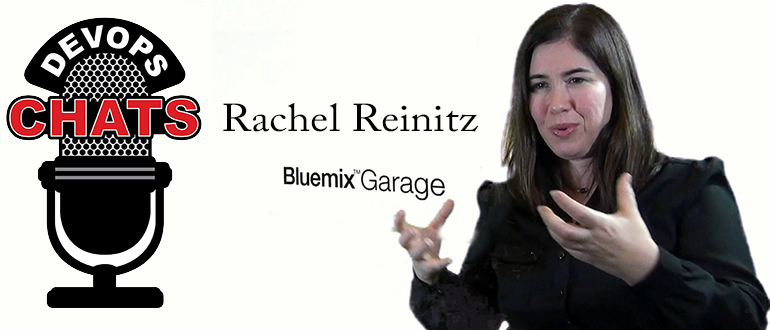 DevOps Chat: Rachel Reinitz, IBM Bluemix Garage Method