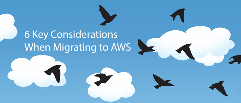 6 Key Considerations When Migrating to AWS
