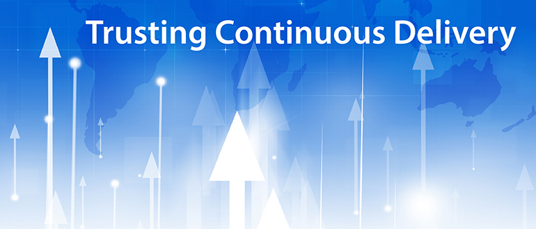 Trusting Continuous Delivery