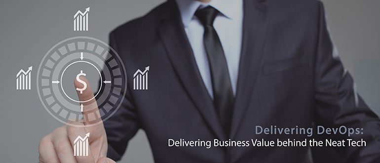 Delivering DevOps’ Business Value
