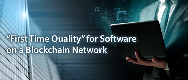 First-Time Quality for Software on a Blockchain Network