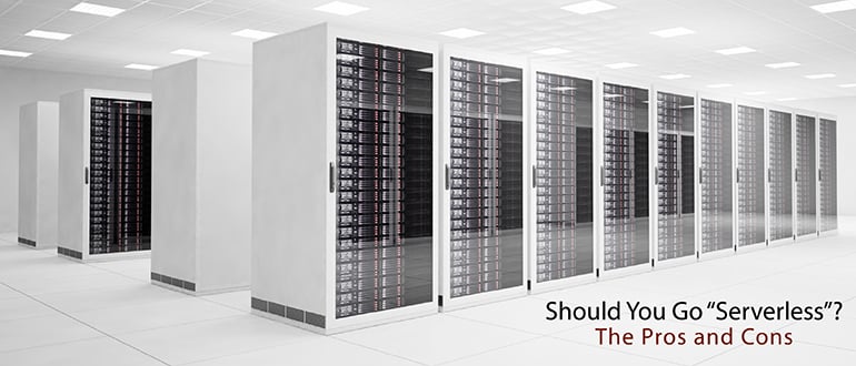 Should You Go ‘Serverless’? The Pros and Cons
