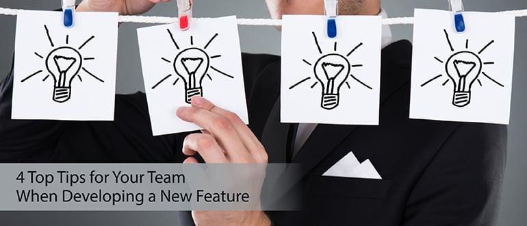 4 Top Tips for Developing a New Feature