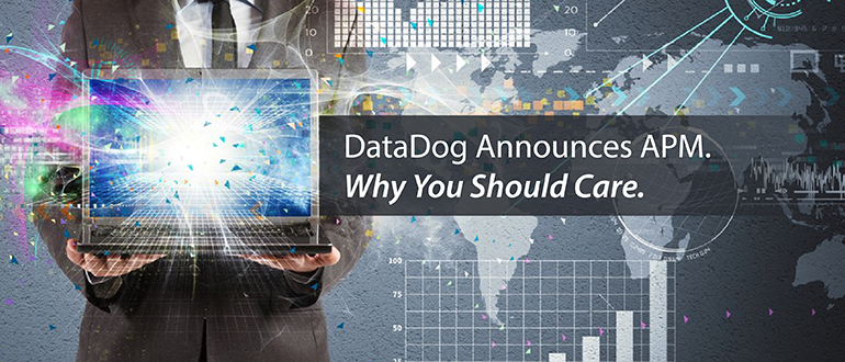 DataDog Announces APM. Why You Should Care