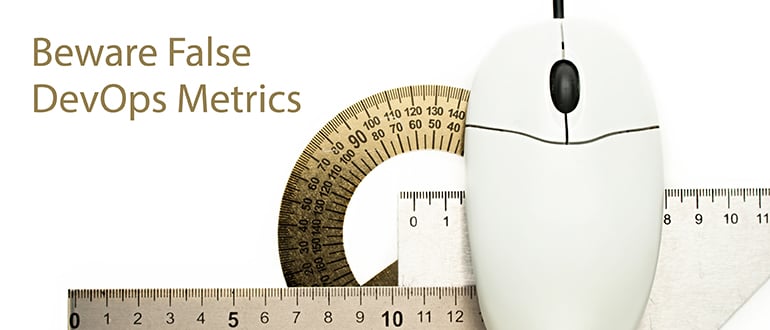 Beware False DevOps Metrics