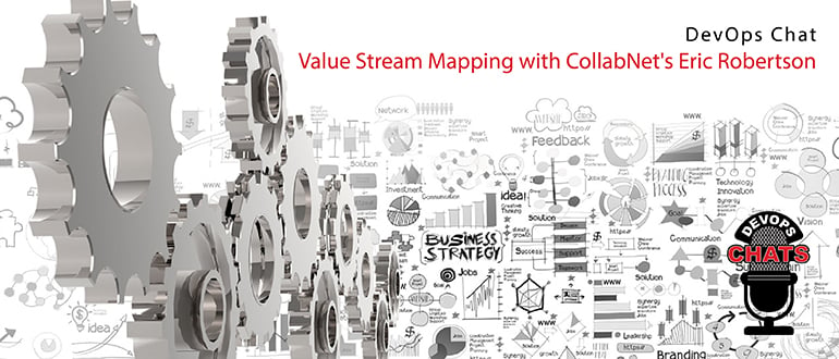 DevOps Chat: Value Stream Mapping with CollabNet’s Eric Robertson