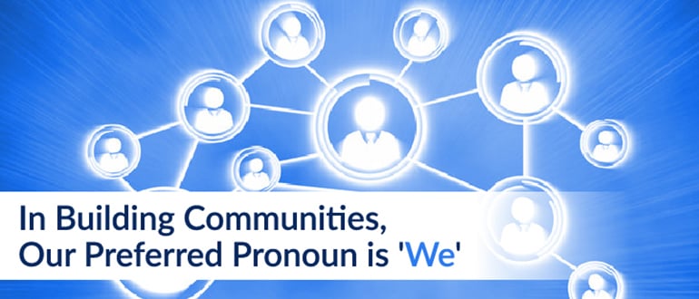 In Building Communities, Our Preferred Pronoun is ‘We’