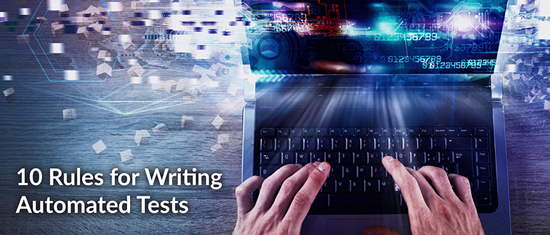 10 Rules for Writing Automated Tests