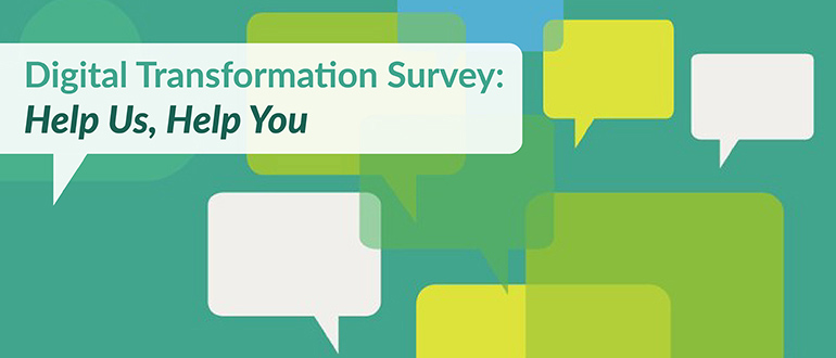 Digital Transformation Survey: Help Us, Help You