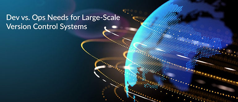 Dev vs. Ops Needs for Large-Scale Version Control Systems