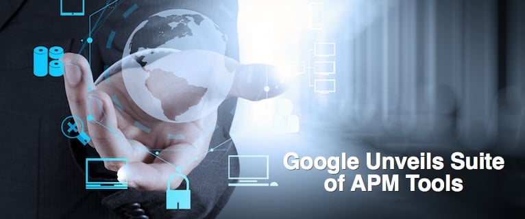 Google Unveils Suite of APM Tools