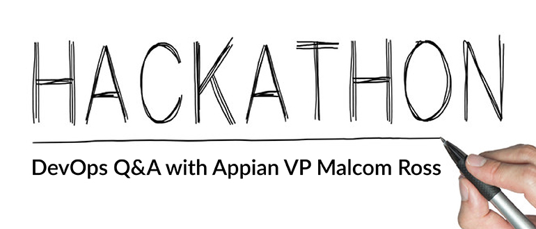 Hackathon: DevOps Q&A with Appian VP Malcom Ross