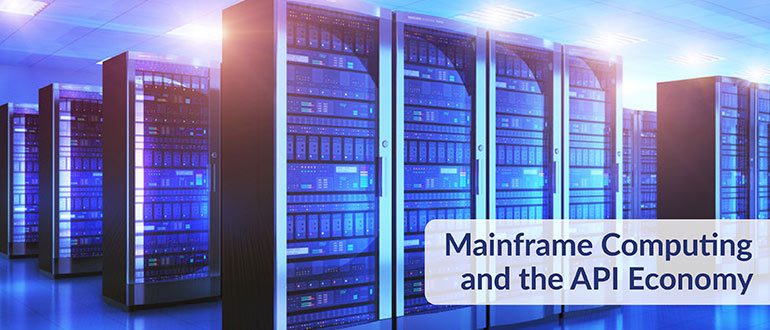 Mainframe Computing and the API Economy