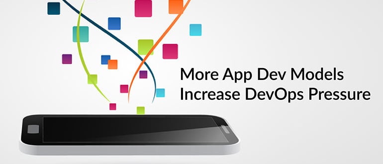 More App Dev Models Increase DevOps Pressure