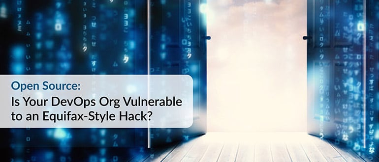 Open Source: Is Your DevOps Org Vulnerable to an Equifax-Style Hack?