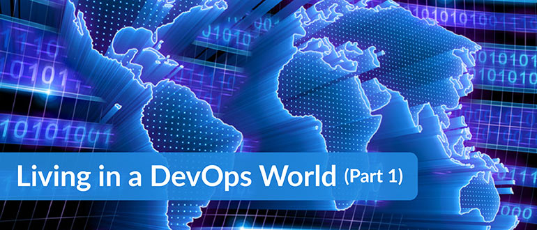 Living in a DevOps World (Part 1)