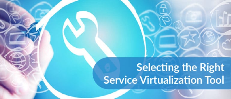 Selecting the Right Service Virtualization Tool