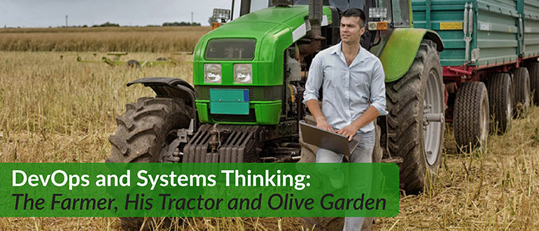 DevOps and Systems Thinking: The Farmer, His Tractor and Olive Garden