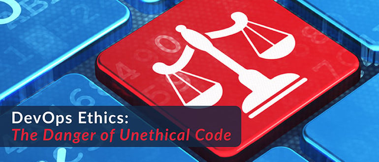 DevOps Ethics: The Danger of Unethical Code