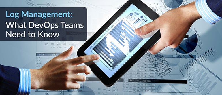 Log Management: What DevOps Teams Need to Know