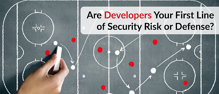 Are Developers Your First Line of Security Risk or Defense?