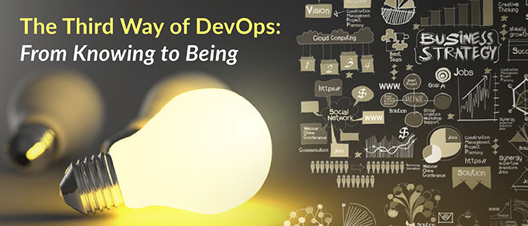 The Third Way of DevOps: From Knowing to Being