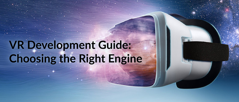VR Development Guide: Choosing the Right Engine