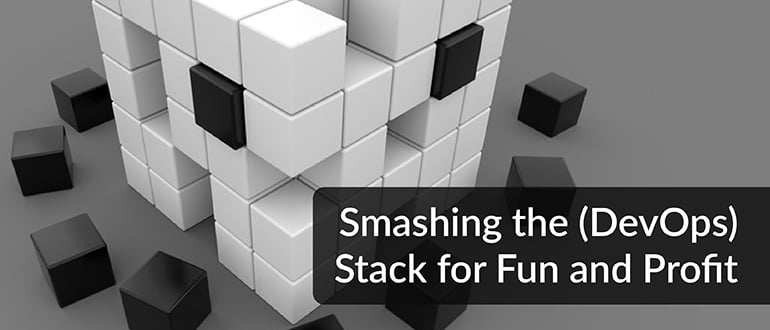 Smashing the (DevOps) Stack for Fun and Profit