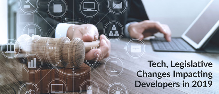 Tech, Legislative Changes Impacting Developers in 2019