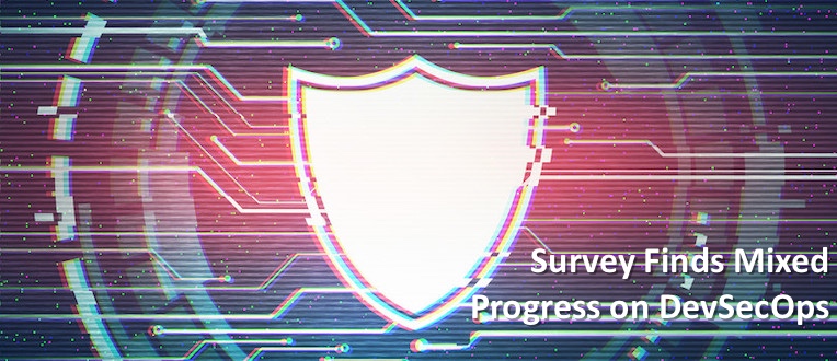 Survey Finds Mixed Progress on DevSecOps