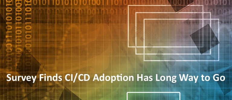 Survey Finds CI/CD Adoption Has Long Way to Go