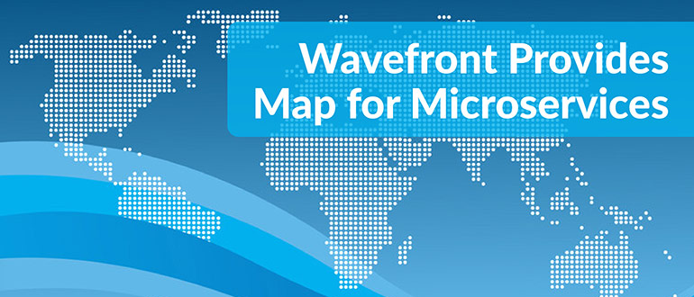 Wavefront Provides Map for Microservices