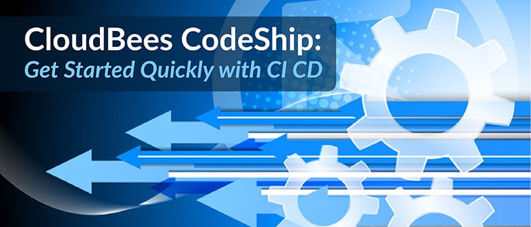 Webinar – CloudBees CodeShip: Get started quickly with CI CD