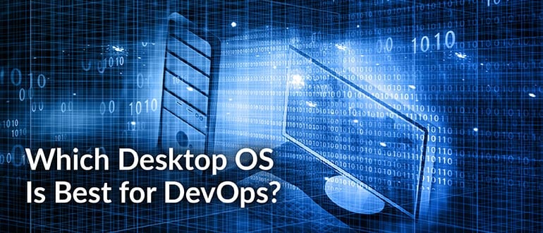 Which Desktop OS Is Best for DevOps?