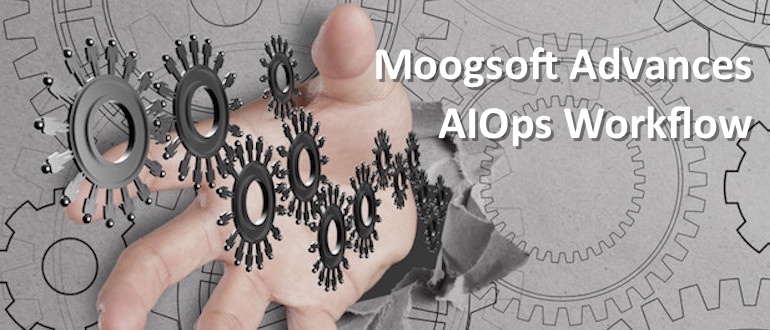 Moogsoft Advances AIOps Workflow