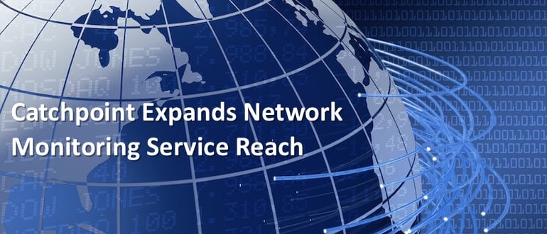 Catchpoint Expands Network Monitoring Service Reach