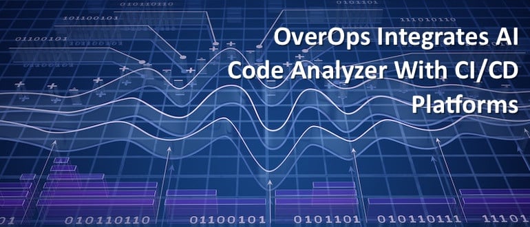 OverOps Integrates AI Code Analyzer With CI/CD Platforms