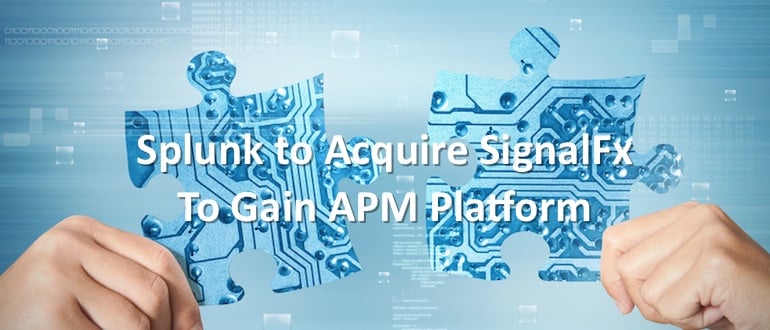 Splunk to Acquire SignalFx to Gain APM Platform
