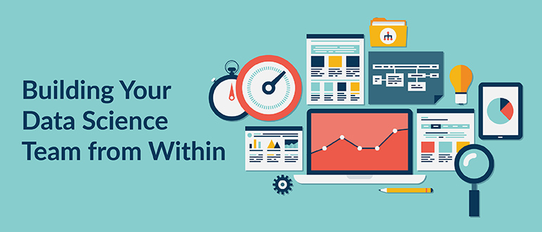 Building Your Data Science Team from Within
