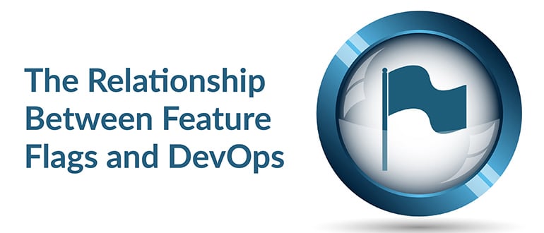 The Relationship Between Feature Flags and DevOps
