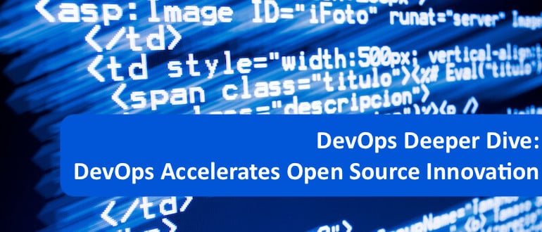 DevOps Deeper Dive: DevOps Accelerates Open Source Innovation Pace
