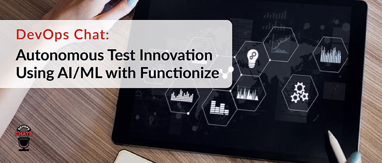 DevOps Chats: Autonomous Test Innovation Using AI/ML with Functionize