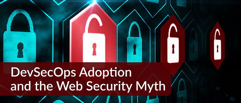 DevSecOps Adoption and the Web Security Myth