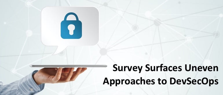 Survey Surfaces Uneven Approaches to DevSecOps
